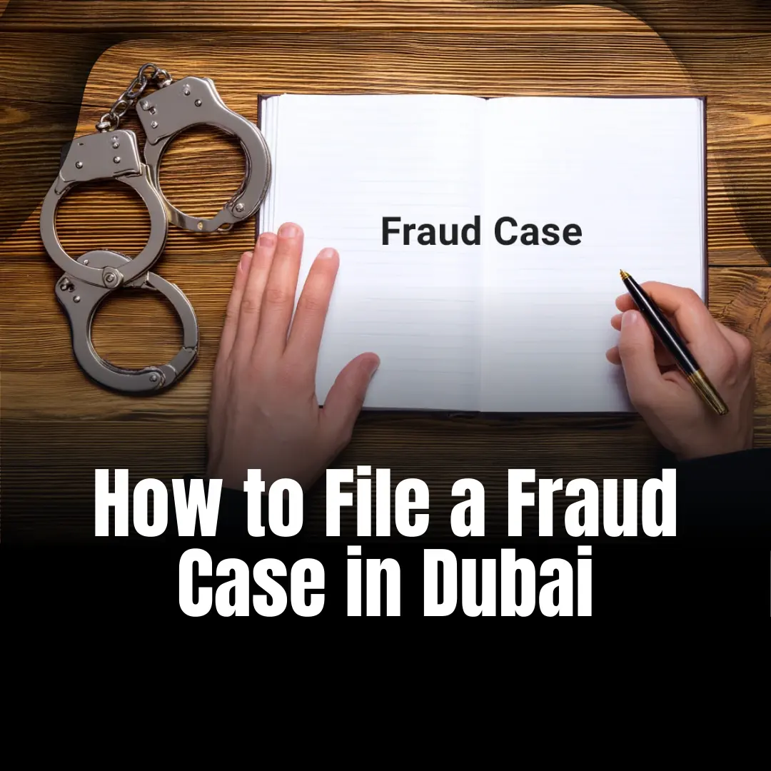 How to File a Fraud Case in Dubai